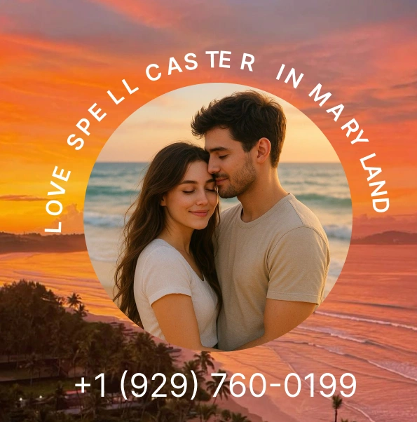 Love spell caster in Maryland
