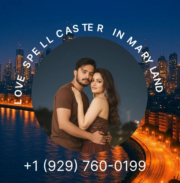 Love spell caster in Maryland