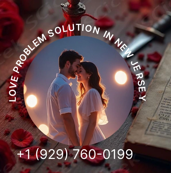 Love Problem Solution In New Jersey